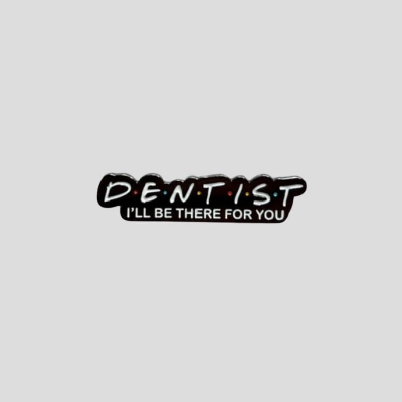 Friends Dentist Pin