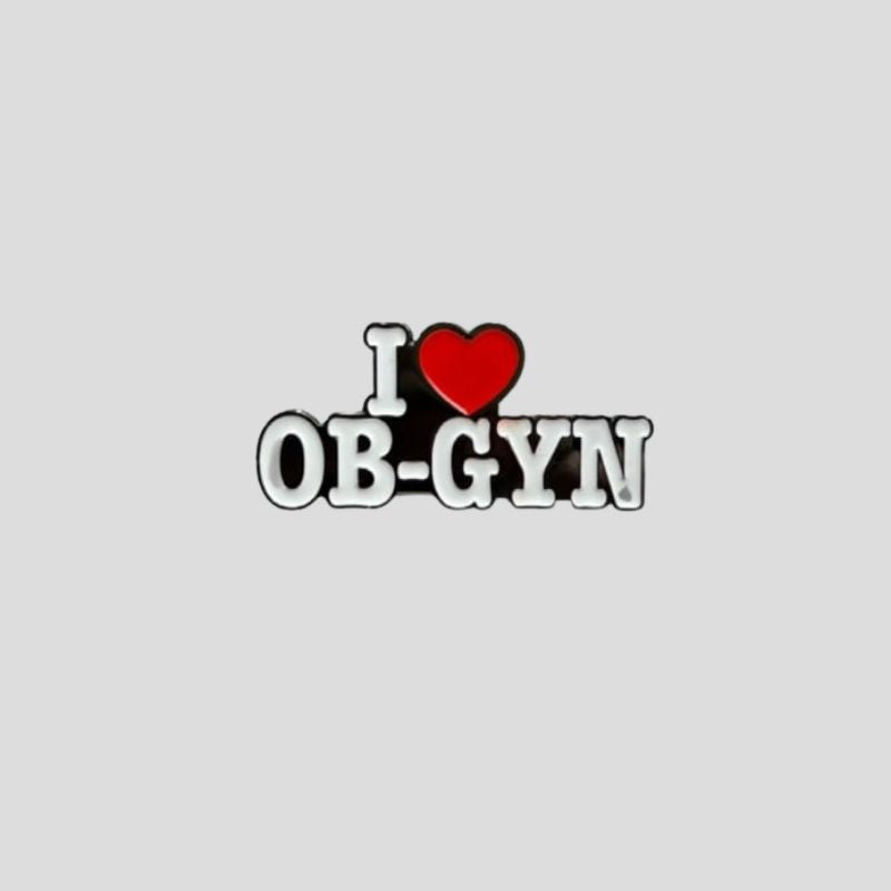 I Love Obs. And Gyn. Pin